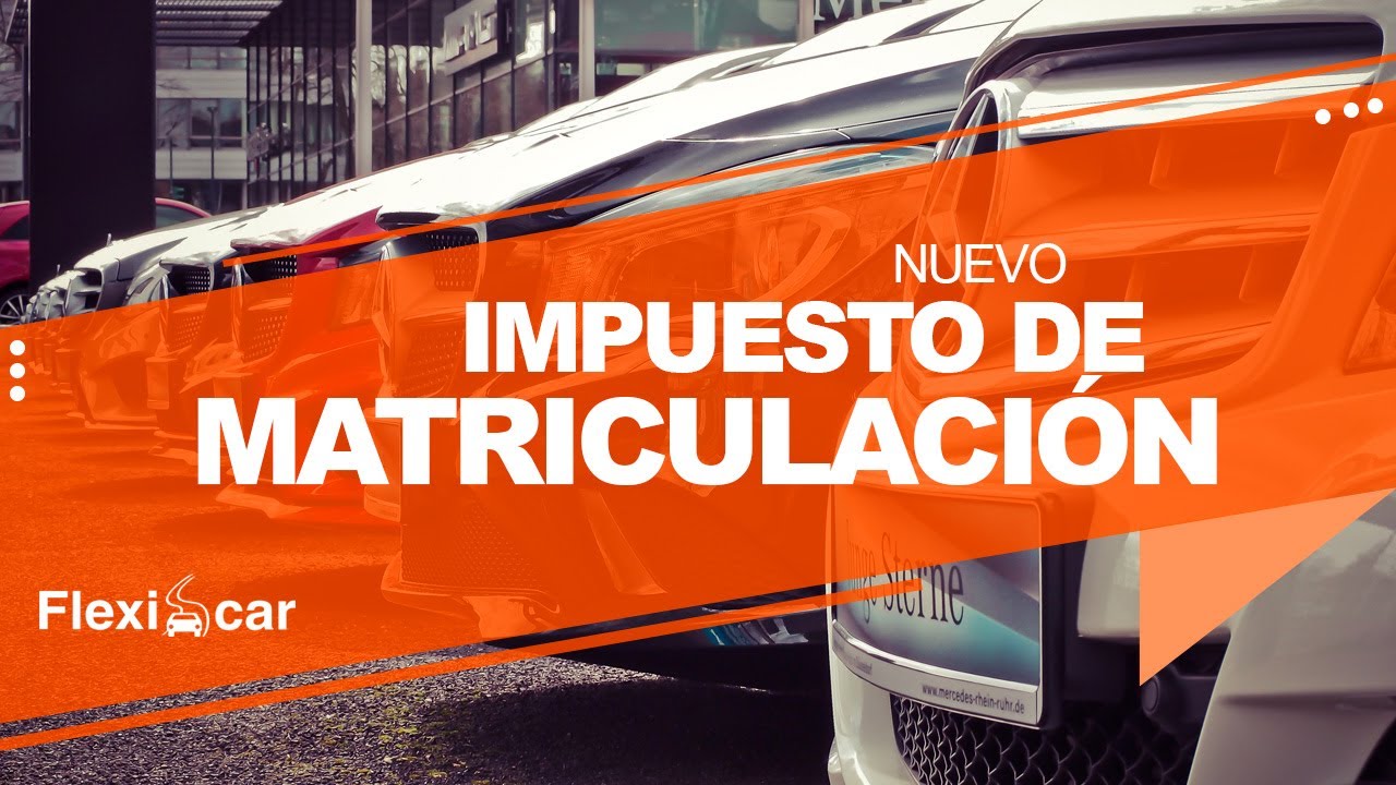 que es el impuesto de matriculacion