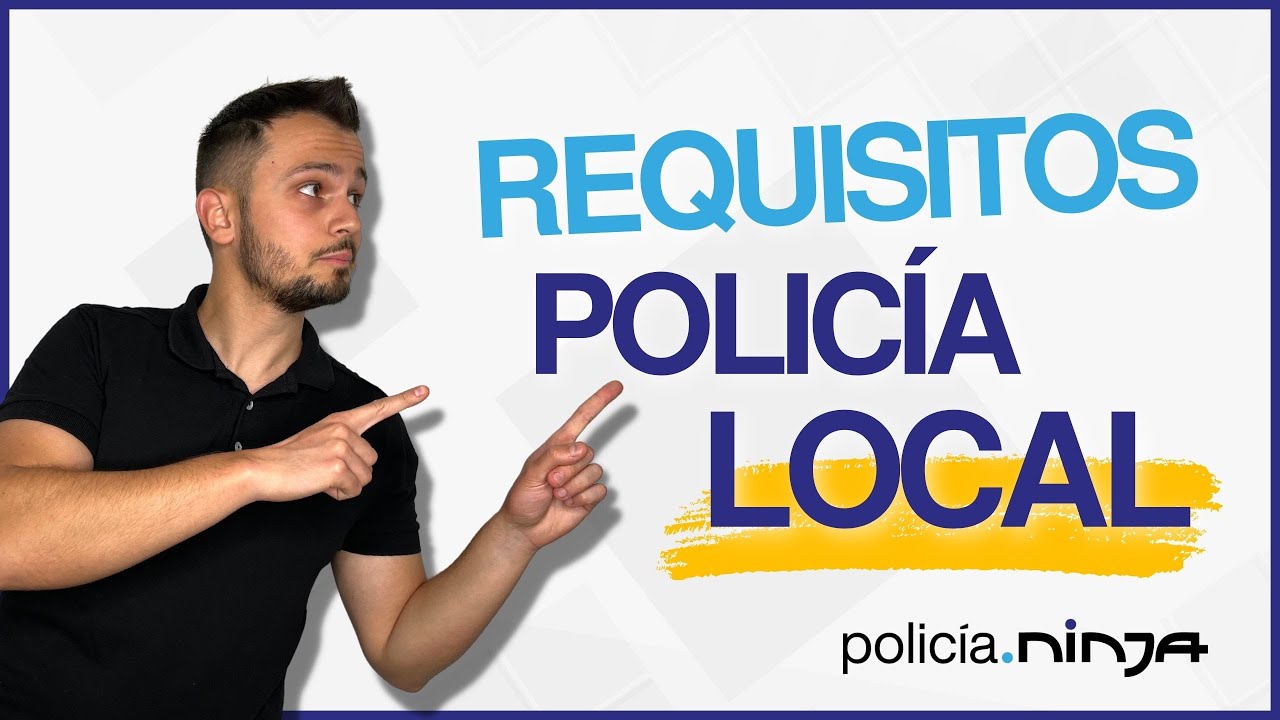 que se necesita para policia local
